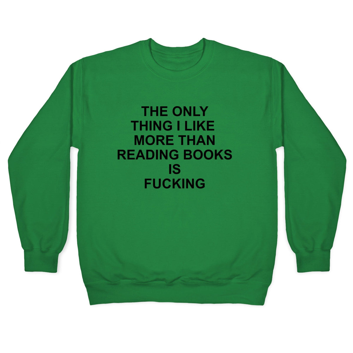 The only thing I like more than reading books Crewneck