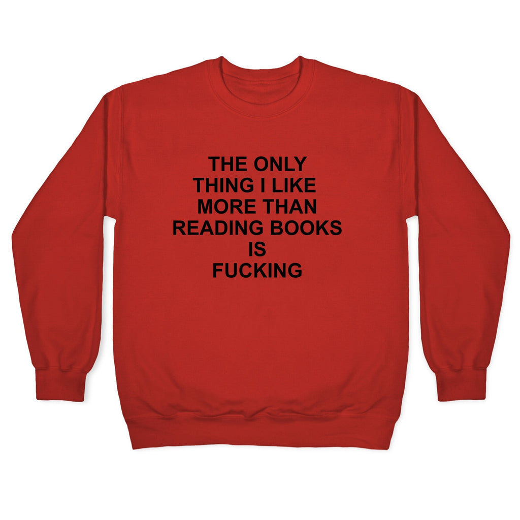 The only thing I like more than reading books Crewneck