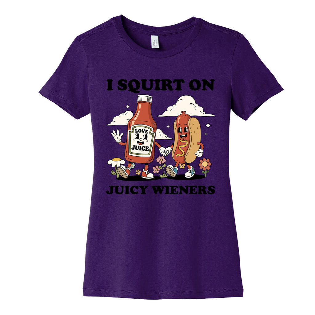 I Squirt on Juicy Wieners Womens Cotton Tee