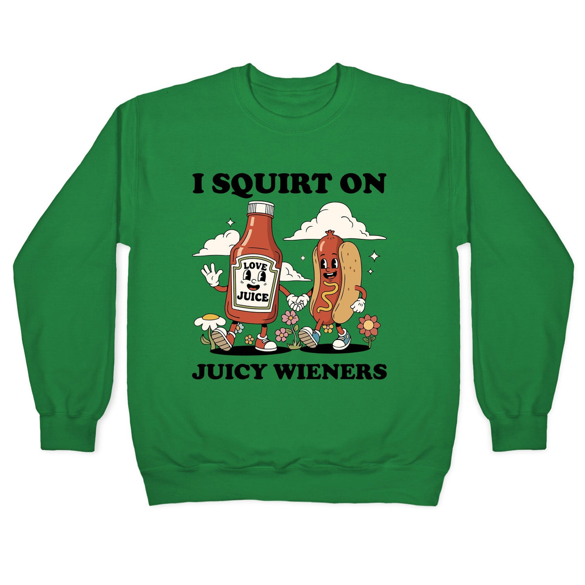 I Squirt on Juicy Wieners Crewneck
