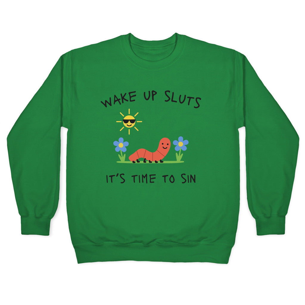 Wake Up Sluts its Time to Sin Crewneck