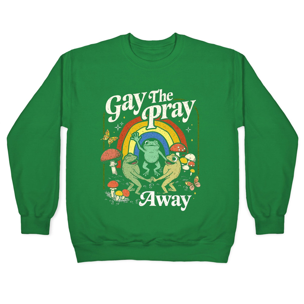 Gay The Pray Away Crewneck