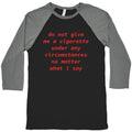Do Not Give Me a Cigarette Baseball Tee