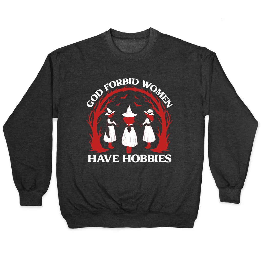 Women Have Hobbies Crewneck