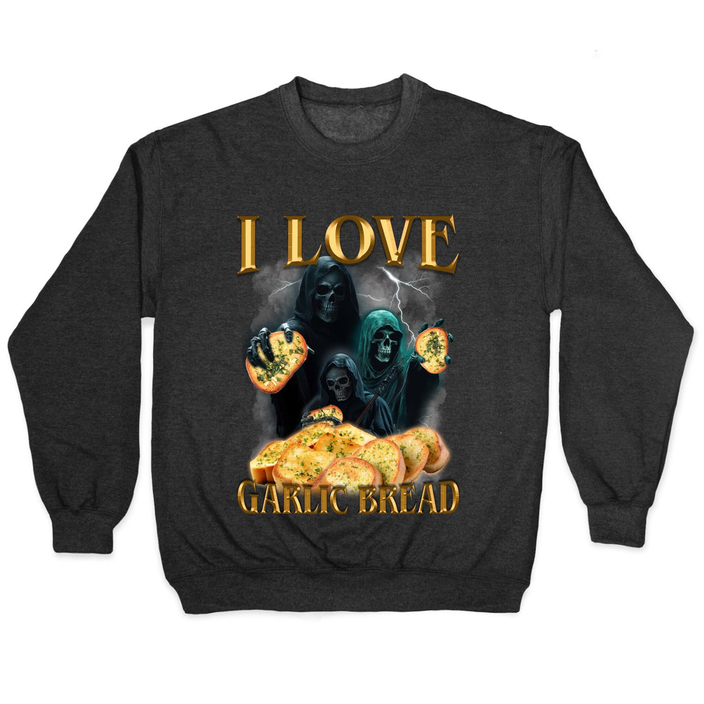 I Love Garlic Bread Crewneck