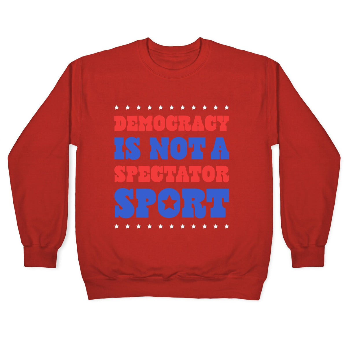 Democracy Is Not a Spectator Sport Crewneck