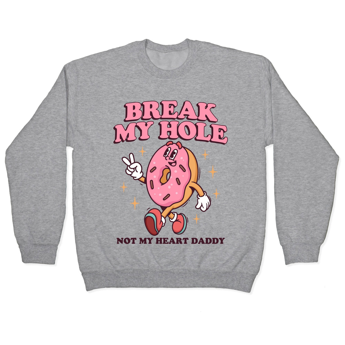 Break My Hole, Not My Heart Daddy Crewneck