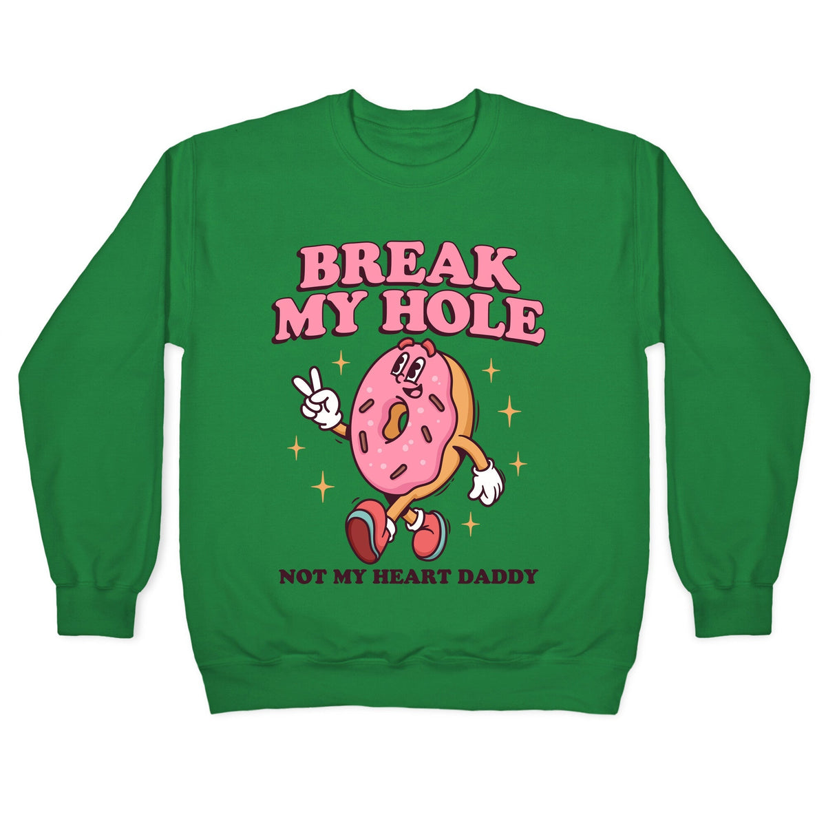 Break My Hole, Not My Heart Daddy Crewneck