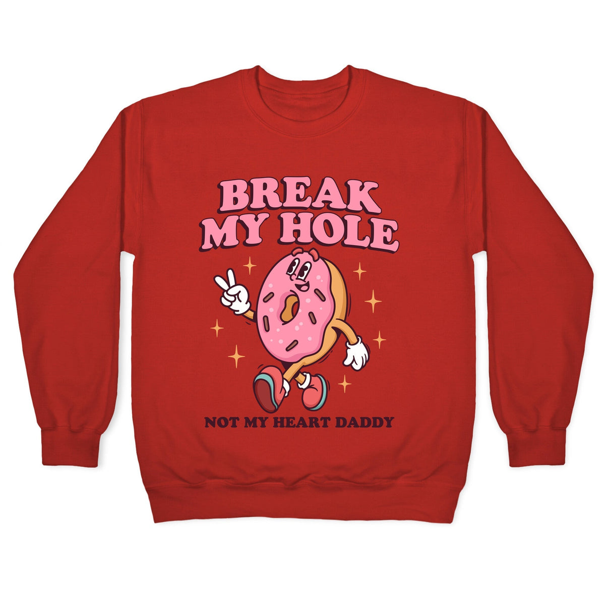 Break My Hole, Not My Heart Daddy Crewneck