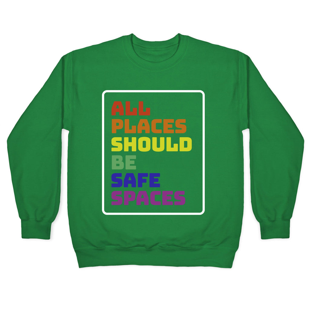 All Places Should Be Safe Spaces Crewneck