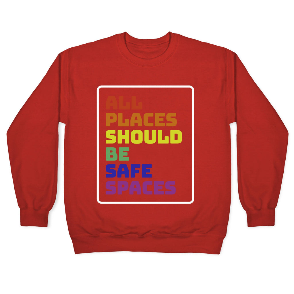 All Places Should Be Safe Spaces Crewneck