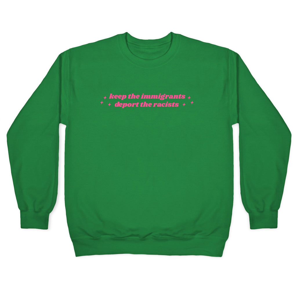 Keep The Immigrants, Deport The Racists Crewneck