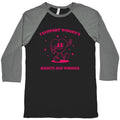 I Support Womens Rights And Wrongs Baseball Tee