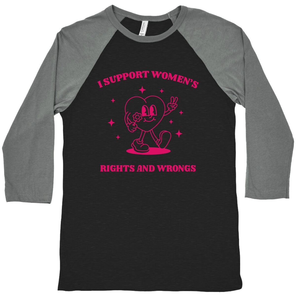 I Support Womens Rights And Wrongs Baseball Tee