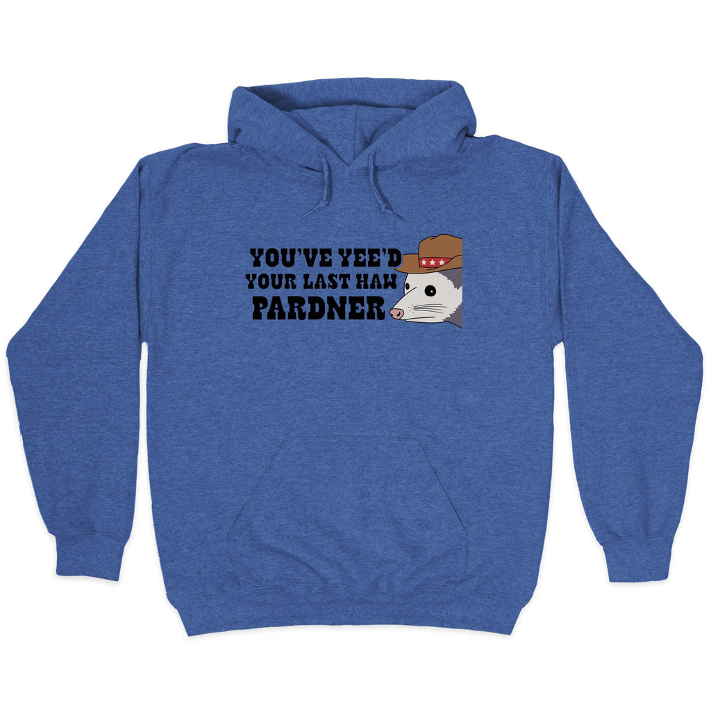 Youve Yees Your Last Haw Pardner