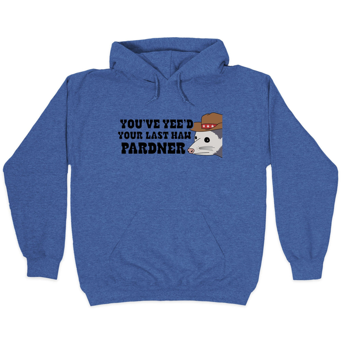 Youve Yees Your Last Haw Pardner