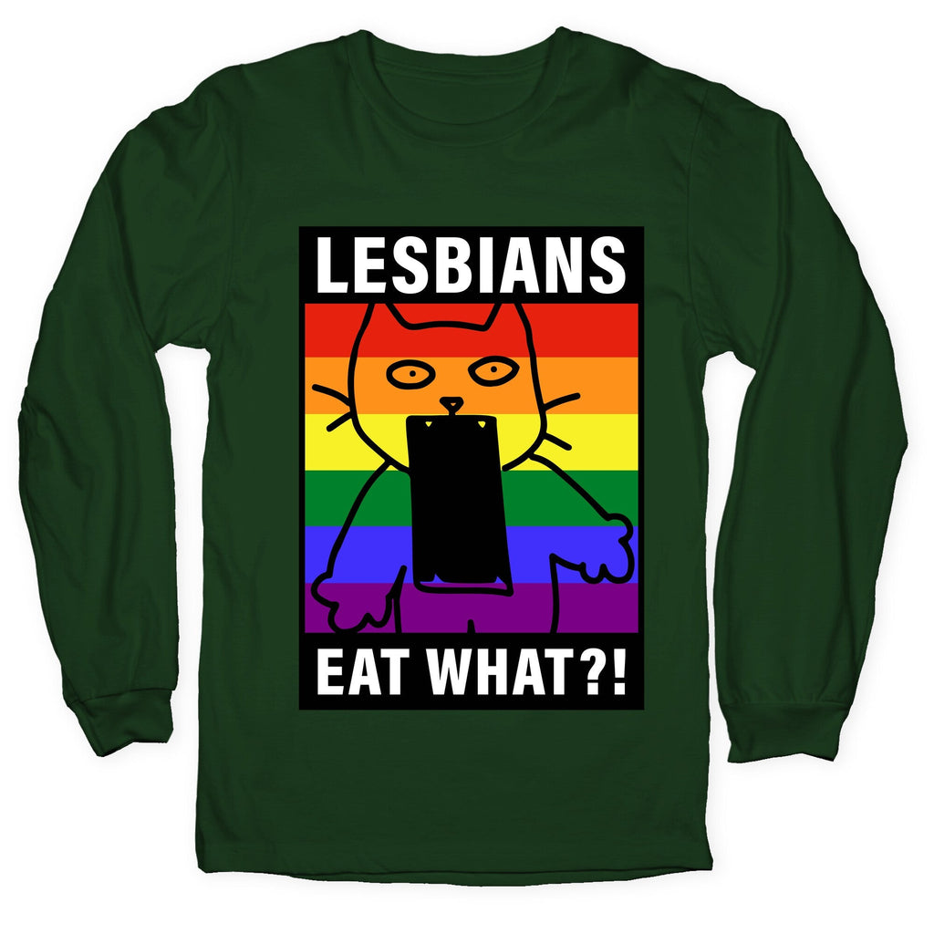 Lesbians Eat What?! Longsleeve Tee