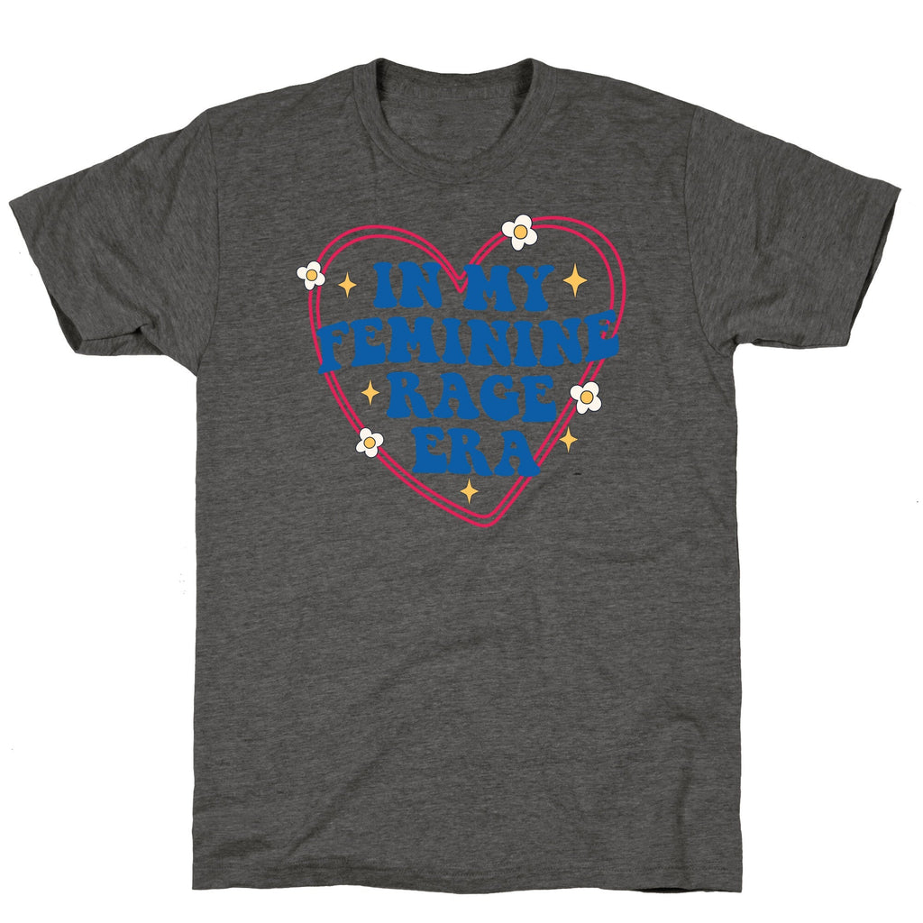 In My Feminine Rage Era Unisex Triblend Tee