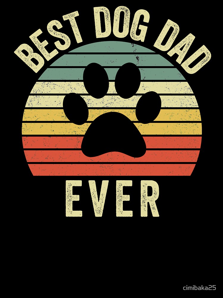 Best Dog Dad Ever Funny Fathers Day by cimibaka25