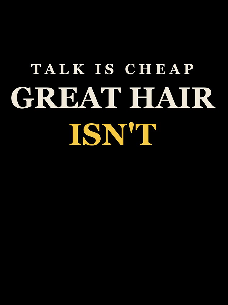 Talk Is Cheap Great Hair Isn't - Funny Hairstylist by RetroThreadWorks