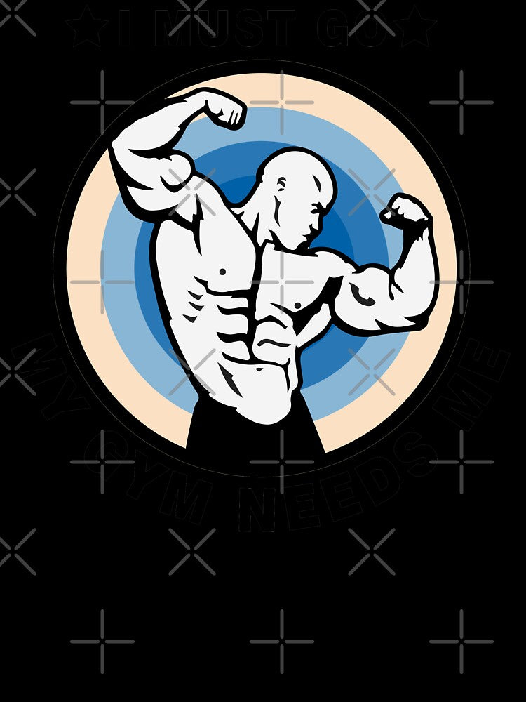 I must go my gym needs me by Desibeau