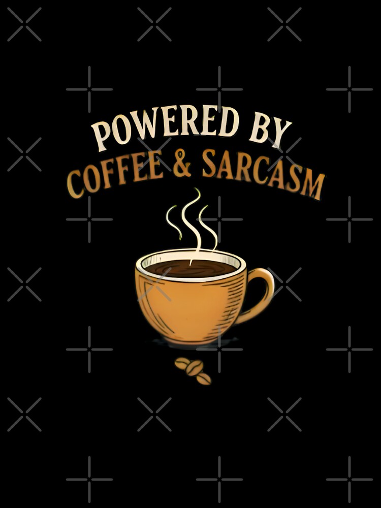 Powered By Coffee and Sarcasm Funny Gift Idea by DesignRush786