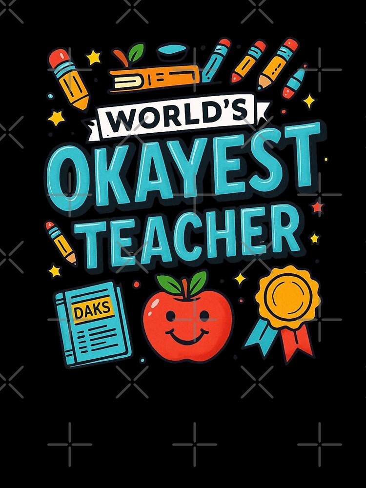 World's Okayest Teacher by sayitlightly