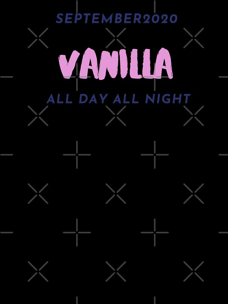 SEPTEMBER 2020 VANILLA ALL DAY ALL NIGHT SHIRT by THESRICHA65