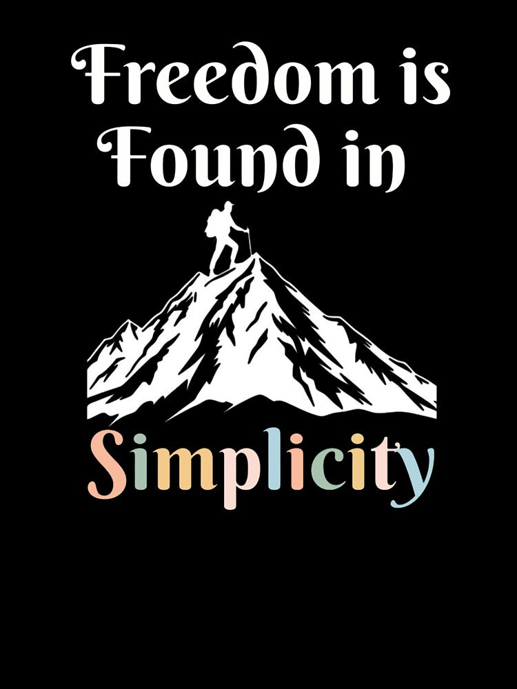 Freedom Is Found In Simplicity by TeddyEddie‎