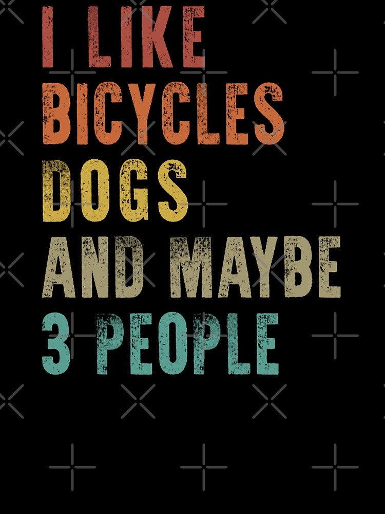 I Like Bicycles And Dogs, Funny Cycling, Cyclist Quote by Aerial Addicts