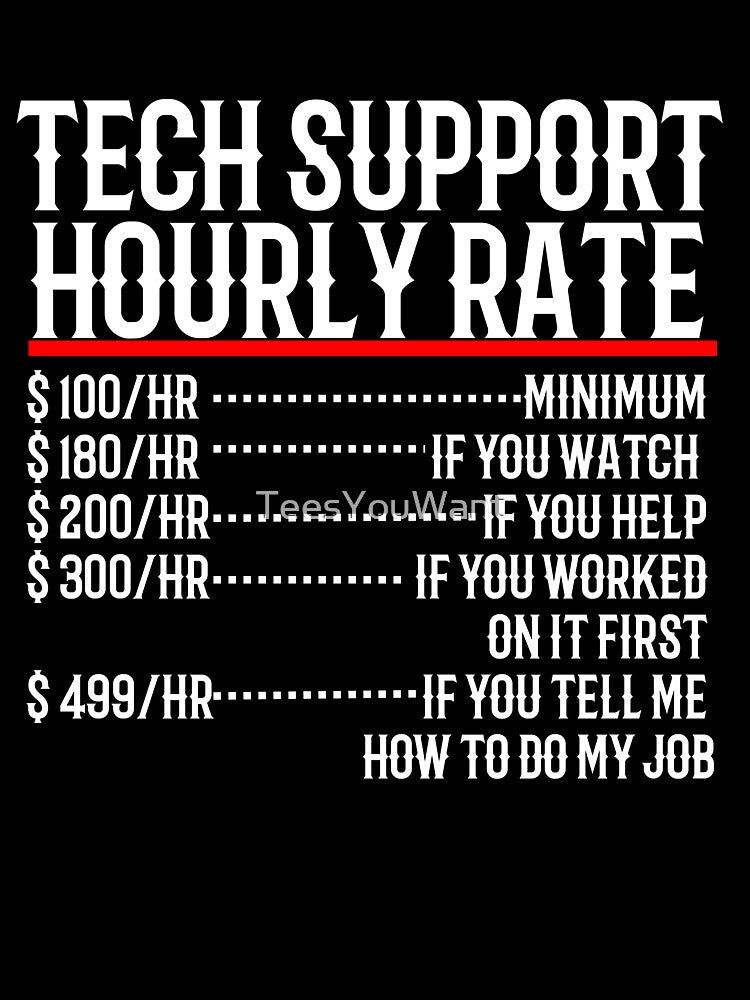 Tech Support Hourly Rate by TeesYouWant
