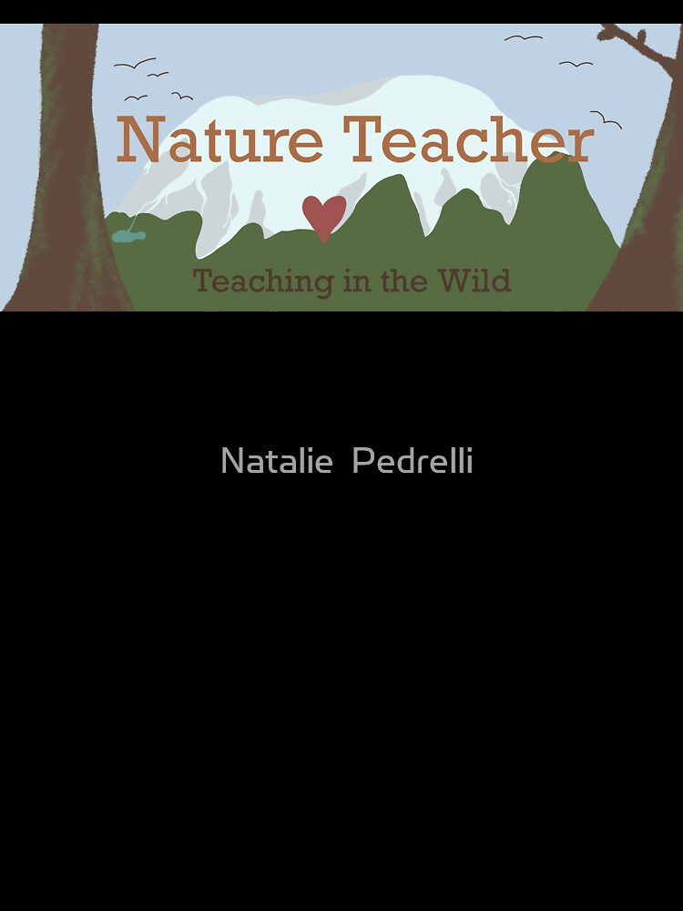Nature Teacher- Teaching in the Wild by npedrelli9
