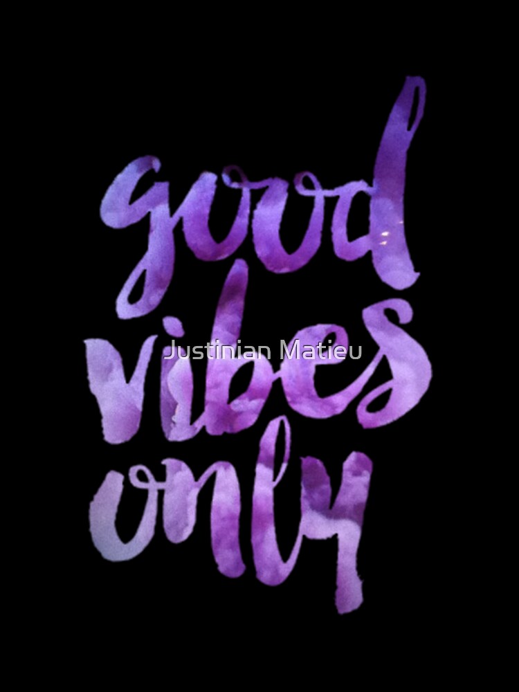 Vibes B Good by Justinian Matieu