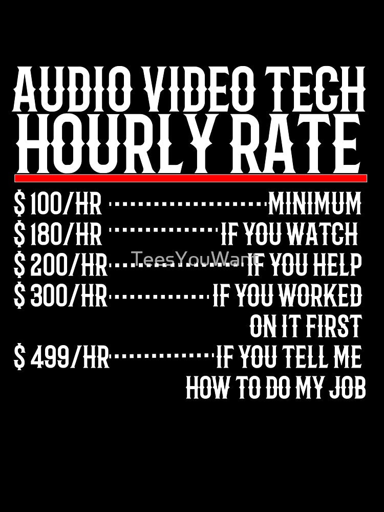 Audio Video Tech Hourly Rate by TeesYouWant