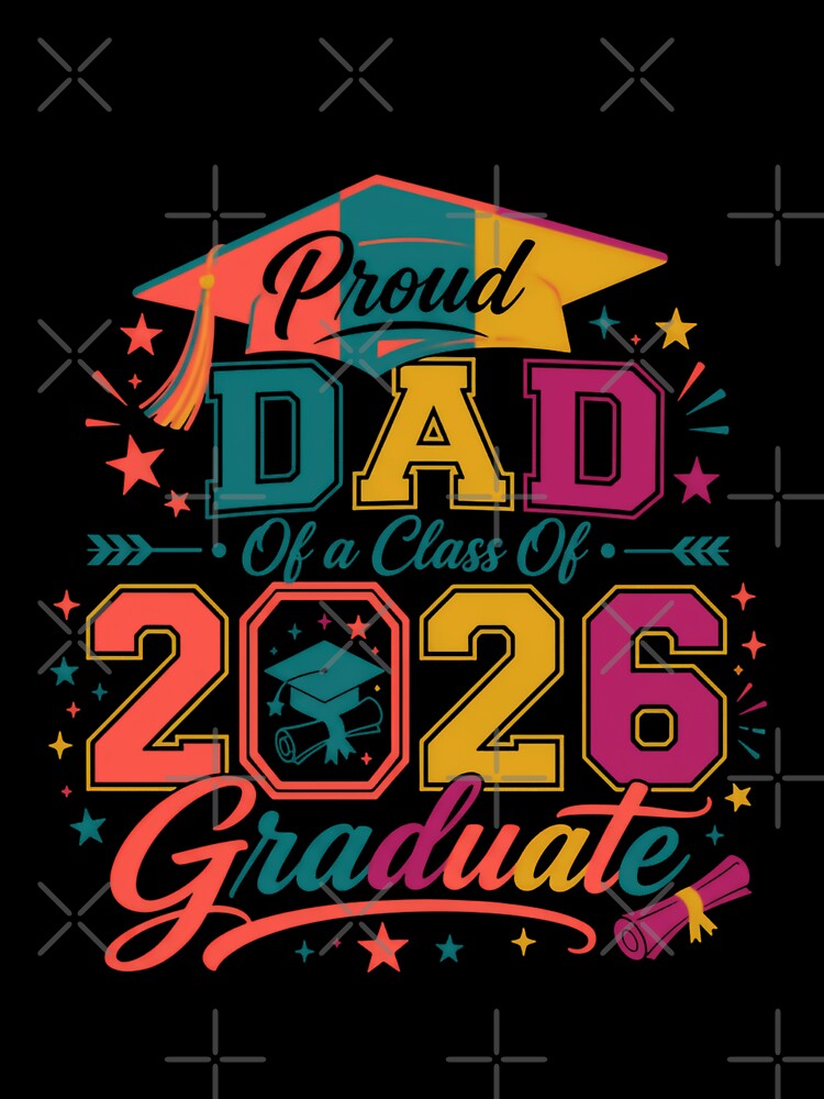 Proud Dad Of A Class Of 2026 Graduate Father Graduation Senior Parent by JonesFlora2025
