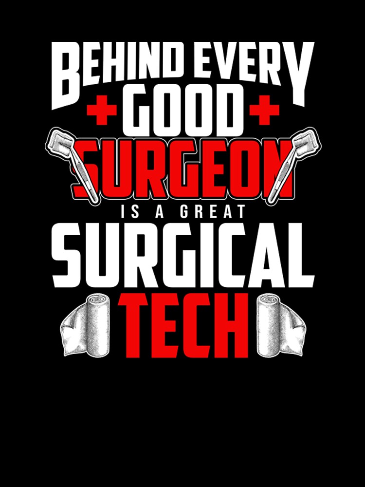 Behind Every Good Surgeon Is A Great Surgical Tech by Camillepiers
