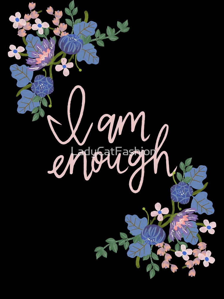 I Am Enough by LadyCatFashion