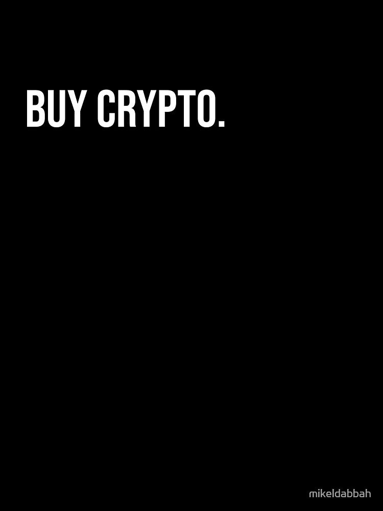 Long story short. Buy crypto - white/black text by mikeldabbah