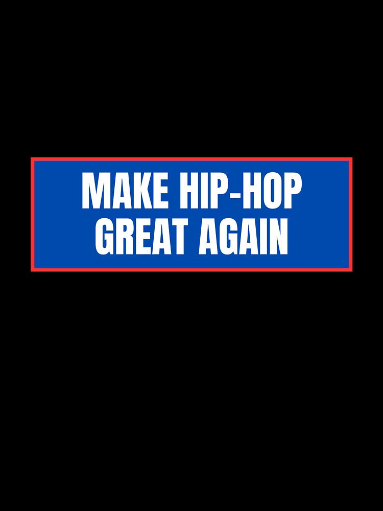 Make Hip-Hop Great Again by CharmStudio