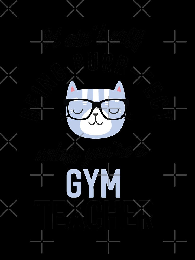 Gym Teacher Cat Gifts for Cat Lovers - It ain't easy being Purr Fect by betternotes