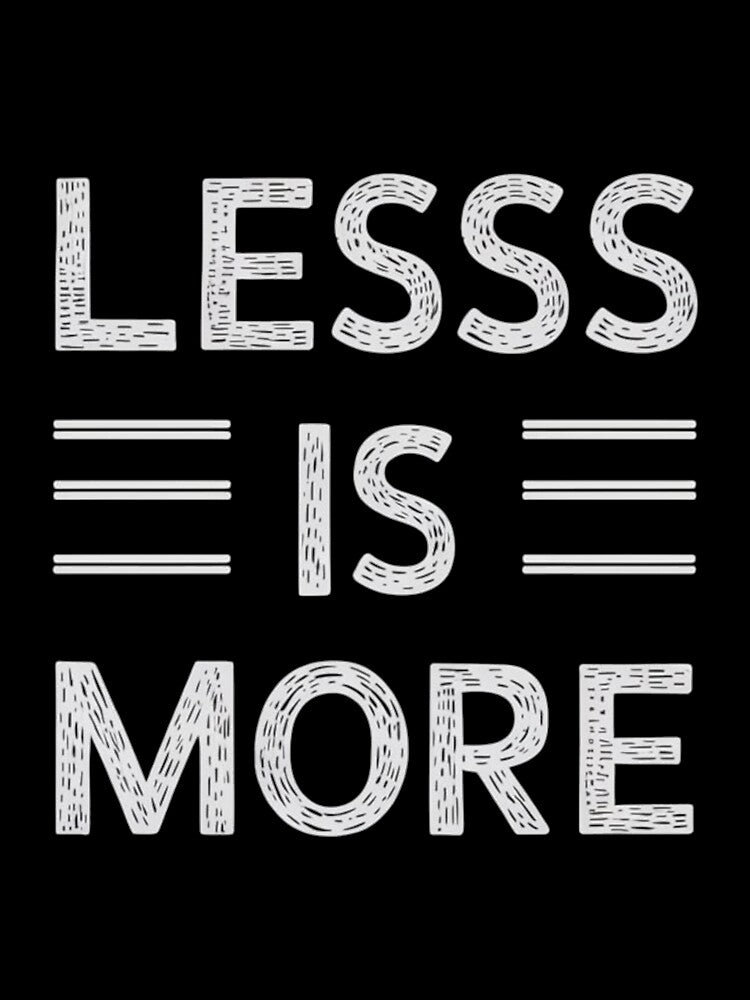 Less is More Tee by Kuczyn