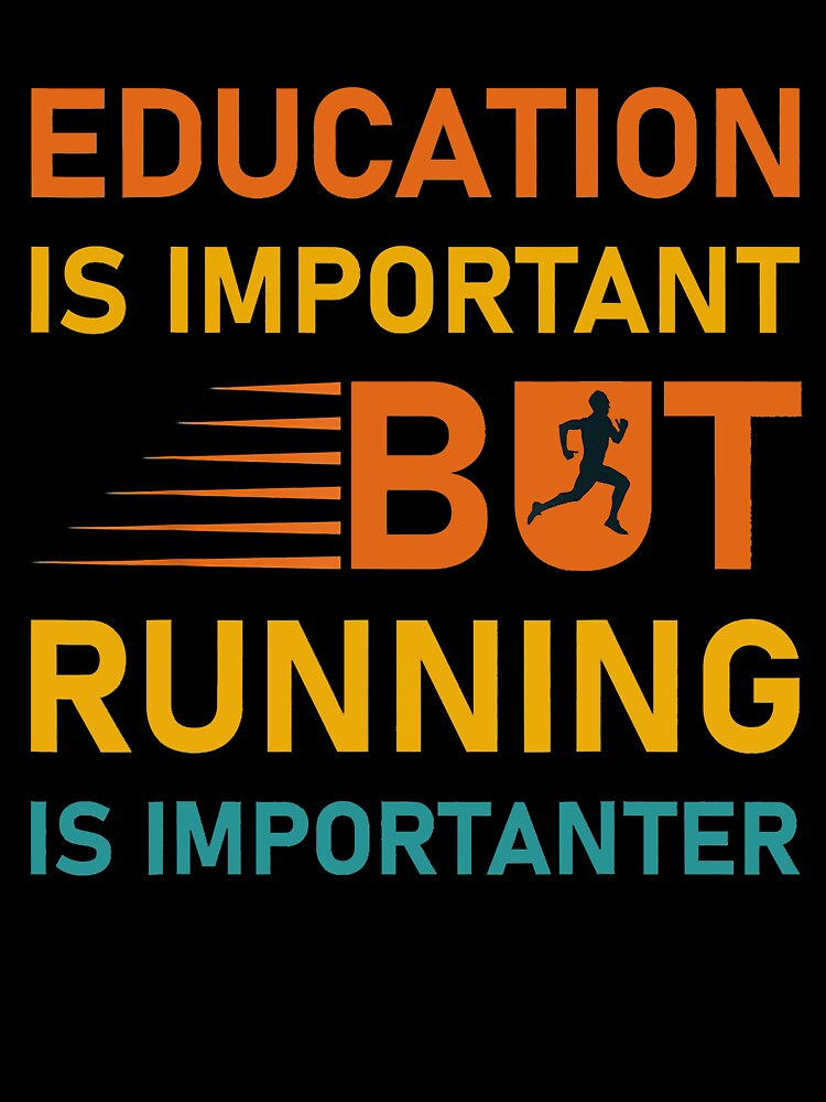 Education Is Important but Running Is Importanter by RobertJason