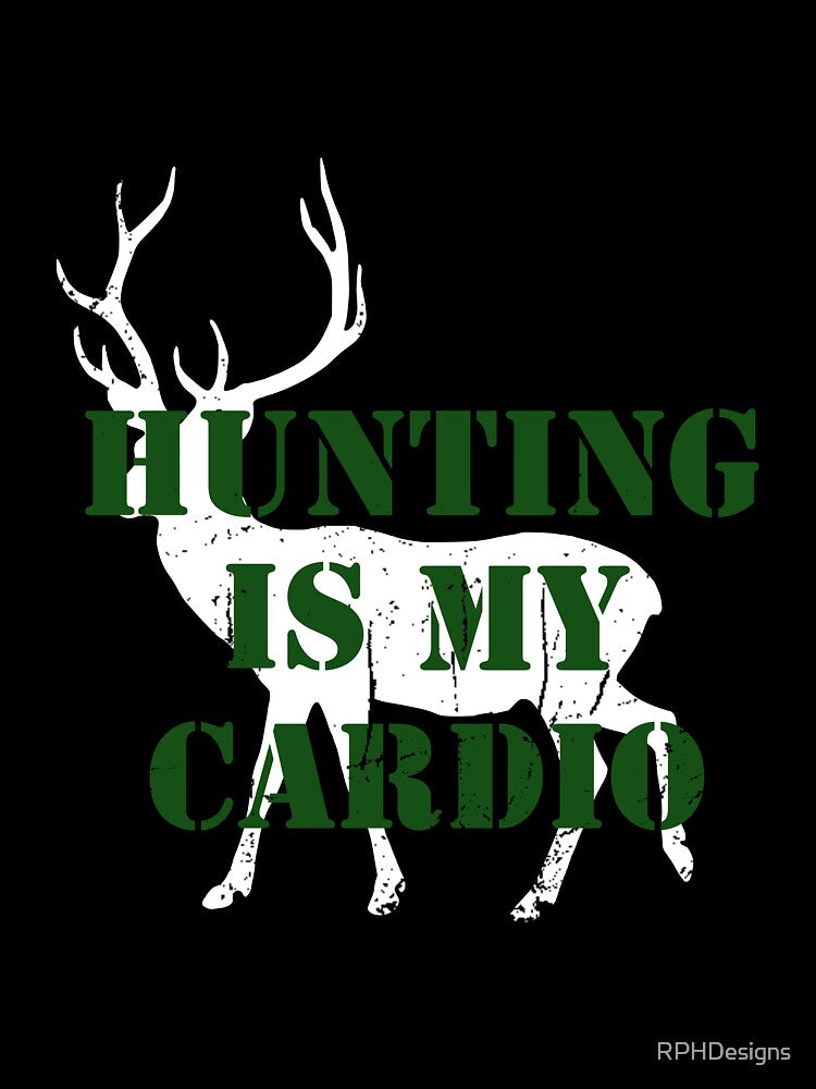 Kopie von Hunting is my cardio by RPHDesigns