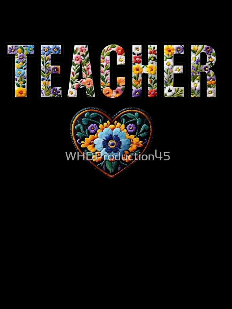 Floral Teacher Heart Design – Colorful Flower Typography for Educators, Teacher Appreciation Gift, Teaching Pride Art by WHDProduction45