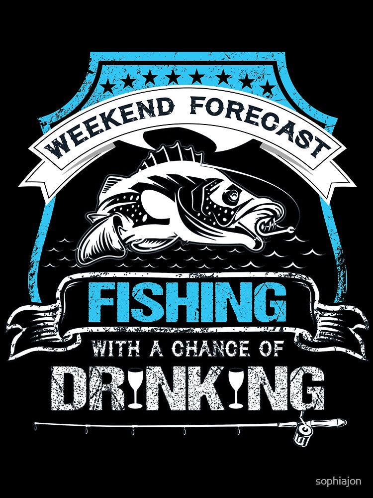 Weekend forecast fishing with a chance of drinking by sophiajon