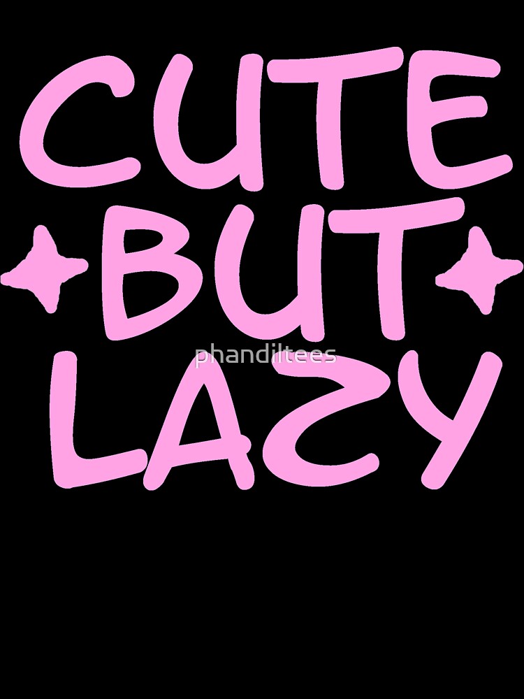 Cute But Lazy by DoodleDashCollective