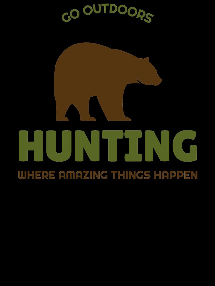 'BEAR HUNTING WHERE AMAZING THINGS HAPPEN' Collection by JRM Tees & More Store