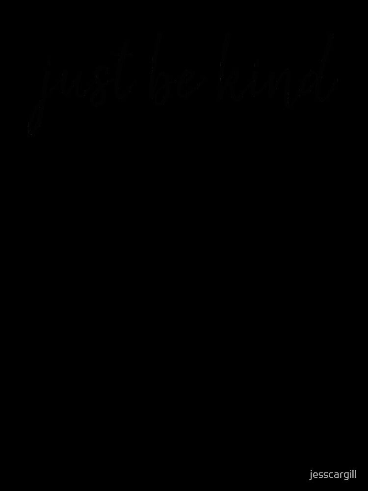 Just be kind by jesscargill