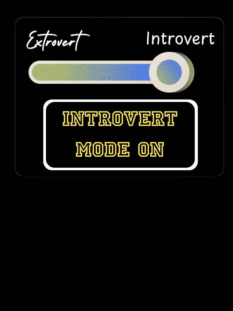 Introvert Mode ON by Lucky Arts With Love