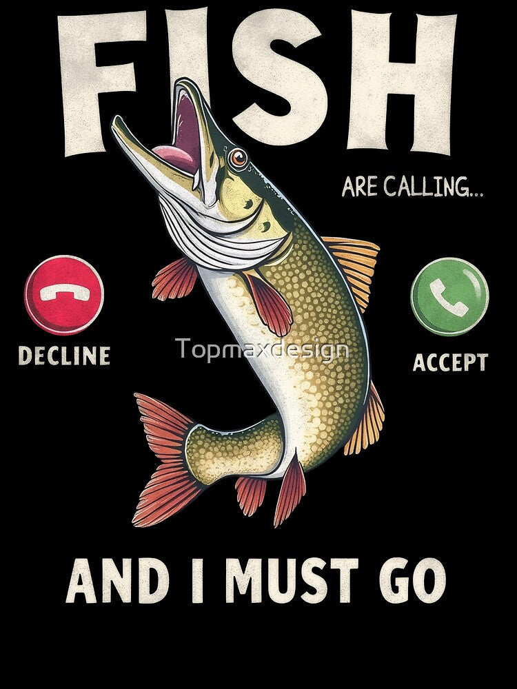 Fish Are Calling And I Must Go by Topmaxdesign